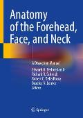 Anatomy of the Forehead, Face, and Neck: A Dissection Manual
