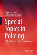 Special Topics in Policing: Critical Issues and Global Perspectives, Volume 1