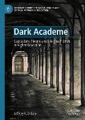 Dark Academe: Capitalism, Theory, and the Death Drive in Higher Education