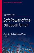 Soft Power of the European Union: Mastering the Language of Power Politics