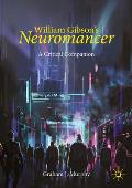 William Gibson's Neuromancer: A Critical Companion