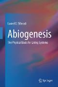 Abiogenesis: The Physical Basis for Living Systems