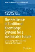 The Resilience of Traditional Knowledge Systems for a Sustainable Future: A Focus on Agriculture and Food Practices in the Himalayas