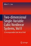 Two-Dimensional Single-Variable Cubic Nonlinear Systems, Vol II: A Crossingvariable Cubic Vector Field