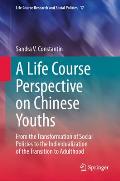 A Life Course Perspective on Chinese Youths: From the Transformation of Social Policies to the Individualization of the Transition to Adulthood