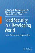 Food Security in a Developing World: Status, Challenges, and Opportunities