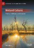 Wetland Cultures: Ancient, Traditional, Contemporary