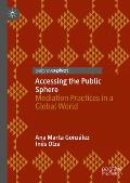 Accessing the Public Sphere: Mediation Practices in a Global World