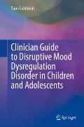 Clinician Guide to Disruptive Mood Dysregulation Disorder in Children and Adolescents
