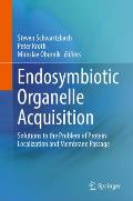 Endosymbiotic Organelle Acquisition: Solutions to the Problem of Protein Localization and Membrane Passage