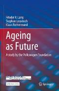 Ageing as Future: A Study by the Volkswagen Foundation