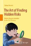 The Art of Finding Hidden Risks: Hidden Regular Variation in the 21st Century
