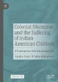 Colonial Discourse and the Suffering of Indian American Children: A Francophone Postcolonial Analysis