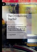 The Crystallizing Teacher: Revelations of Whiteness in Schools Through Freirean Critical Reflective Practice