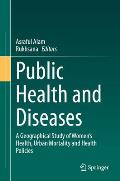 Public Health and Diseases: A Geographical Study of Women's Health, Urban Mortality and Health Policies
