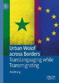 Urban Wolof Across Borders: Translanguaging While Transmigrating