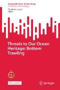 Threats to Our Ocean Heritage: Bottom Trawling