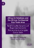 Africa-EU Relations and the African Continental Free Trade Area: Redefining the Dynamics of Power and Economic Partnership in a Complex Global Order