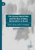 The Second World War and the Rise of Mass Nationalism in Brazil: Class, Race and Citizenship