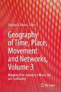 Geography of Time, Place, Movement and Networks, Volume 3: Mapping Time Journeys in Music, Art and Spirituality