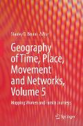Geography of Time, Place, Movement and Networks, Volume 5: Mapping Women and Family Journeys
