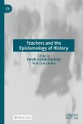 Teachers and the Epistemology of History: .