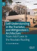 Self-Understanding in the Tractatus and Wittgenstein's Architecture: From Adolf Loos to the Resolute Reading