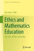 Ethics and Mathematics Education: The Good, the Bad and the Ugly