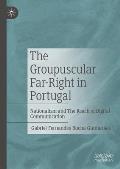 The Groupuscular Far-Right in Portugal: Nationalism and the Reach of Digital Communication