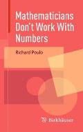 Mathematicians Don't Work with Numbers