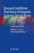 Unusual Conditions That Every Orthopedic Surgeon Should Know: A Case-Based Guide