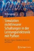 Simulation Nichtlinearer Schaltungen in Der Leistungselektronik Mit Python: Ein Open-Source-Simulator, Basierend Auf Python(tm)