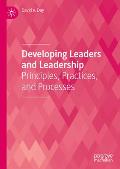 Developing Leaders and Leadership: Principles, Practices, and Processes