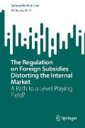 The Regulation on Foreign Subsidies Distorting the Internal Market: A Path to a Level Playing Field?