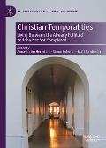 Christian Temporalities: Living Between the Already Fulfilled and the Not Yet Completed