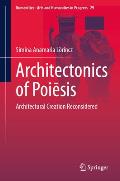 Architectonics of Poiēsis: Architectural Creation Reconsidered