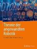 Theorie Der Angewandten Robotik: Kinematik, Dynamik Und Steuerung