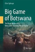 Big Game of Botswana: The Tragic History of a Once Great Southern African Fauna