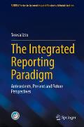 The Integrated Reporting Paradigm: Antecedents, Present and Future Perspectives