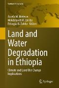 Land and Water Degradation in Ethiopia: Climate and Land Use Change Implications
