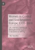Women in Central and Southeastern Europe, 1700-1900: Life, Literacy, and Social Entanglements in a Transnational Setting