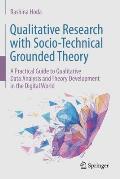 Qualitative Research with Socio-Technical Grounded Theory: A Practical Guide to Qualitative Data Analysis and Theory Development in the Digital World