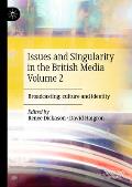 Issues and Singularity in the British Media Volume 2: Broadcasting: Culture and Identity