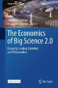 The Economics of Big Science 2.0: Essays by Leading Scientists and Policymakers