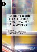 Assertiveness in the Context of Human Rights, Ethics, and Classical Virtues