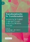 Transdisciplinarity for Transformation: Responding to Societal Challenges Through Multi-Actor, Reflexive Practices