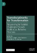 Transdisciplinarity for Transformation: Responding to Societal Challenges Through Multi-Actor, Reflexive Practices