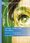Cyborgs, Ethics, and the Matrix: Simulations of Sex and Gender