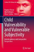 Child Vulnerability and Vulnerable Subjectivity: Interdisciplinary and Comparative Perspectives