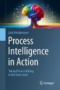 Process Intelligence in Action: Taking Process Mining to the Next Level